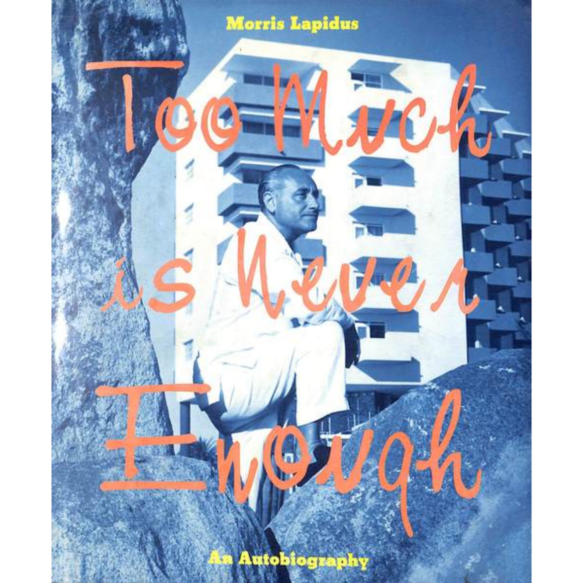 "Too Much Is Never Enough: An Autobiography" 1996 LAPIDUS, Morris