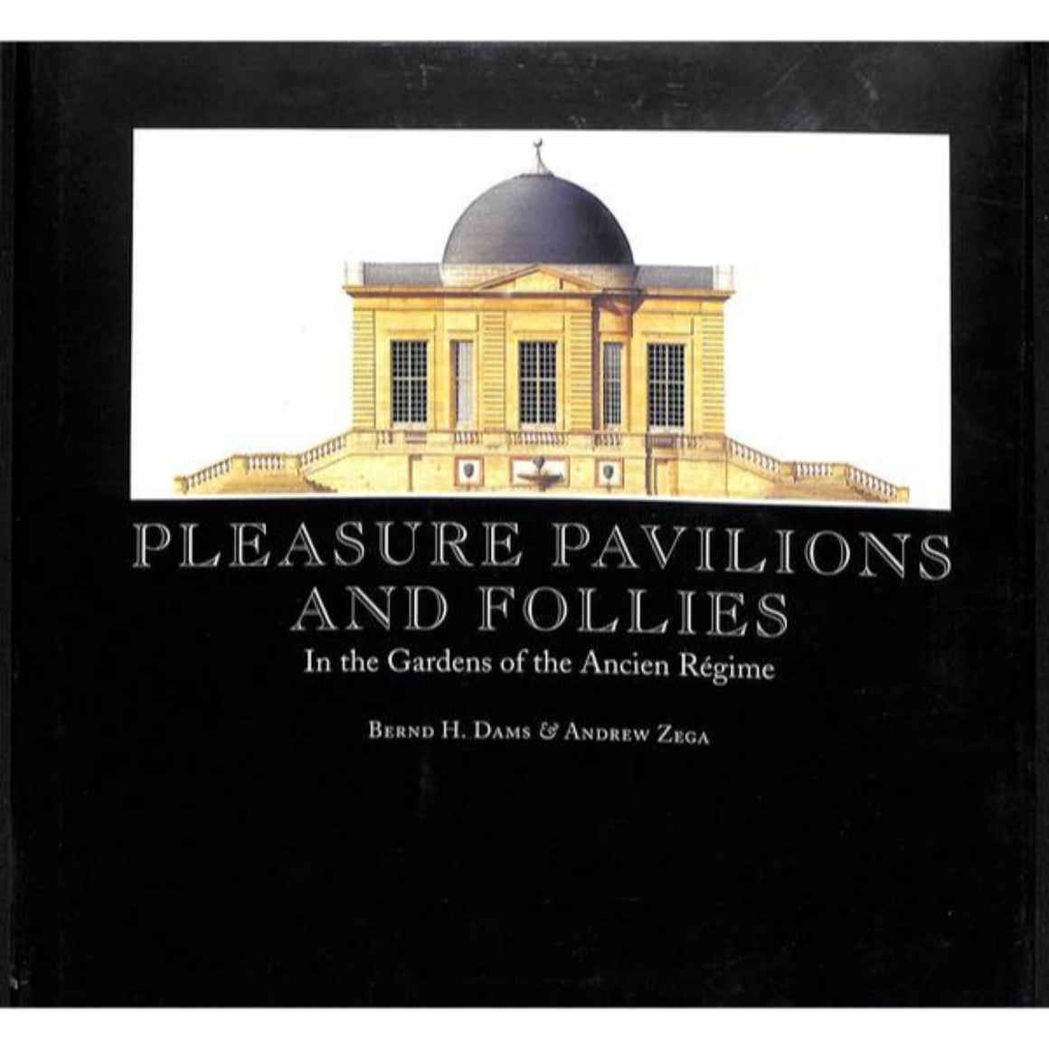 'Pleasure Pavilions and Follies In the Gardens of the Ancien Regime'