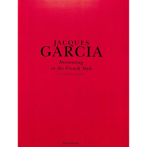 Jacques Garcia: Decorating in The French Style
