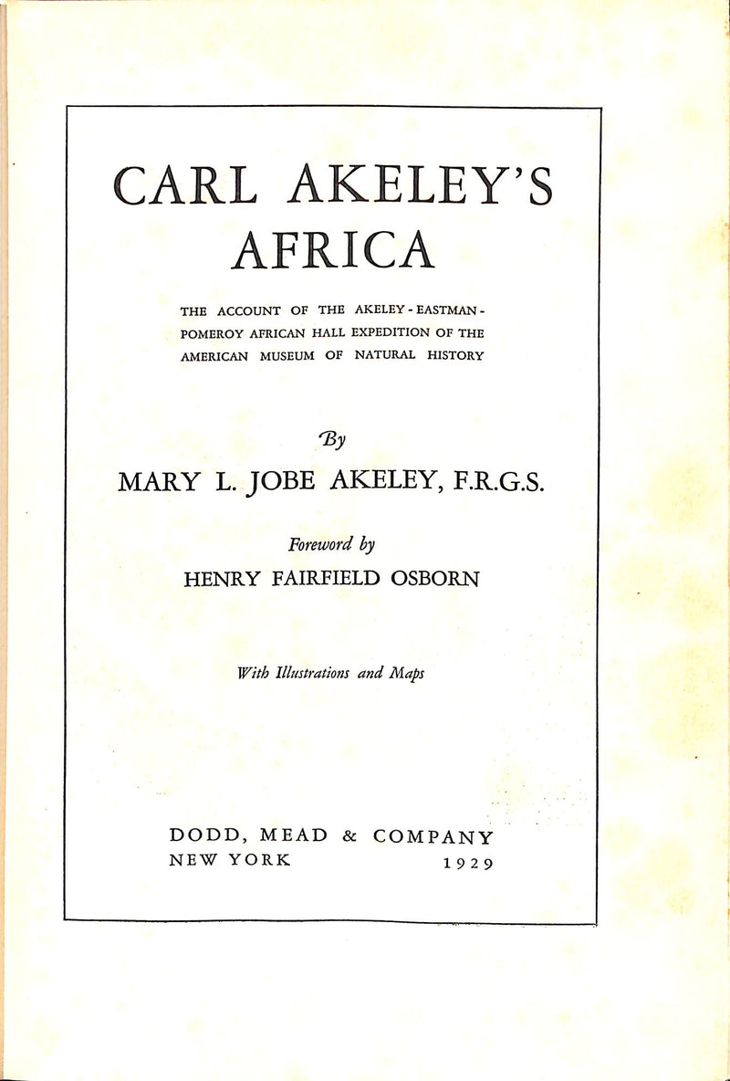 'Carl Akeley's Africa: The Account of the Akeley Eastman-Pomeroy Afric