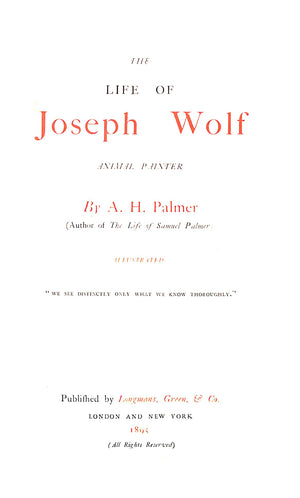 "The Life Of Joseph Wolf: Animal Painter" 1895 PALMER, A.H. (SOLD)