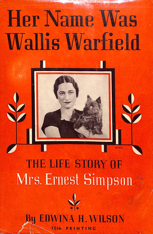 "Her Name Was Wallis Warfield: The Life Story Of Mrs. Ernest Simpson" WILSON, Edwina H.