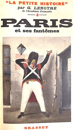 "La Petit Histoire: Napoleon Croquis De L'Epopee, Femmes Amours Evanouies, Paris Et Ses Fantomes" 1933 LENOTRE, G.