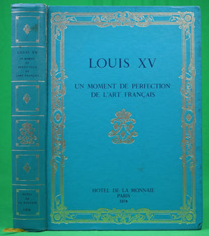 "Louis XV Un Moment De Perfection De L'Art Francais" 1974 GAXOTTE, Pierre and D'ESTAING, Valery Giscard