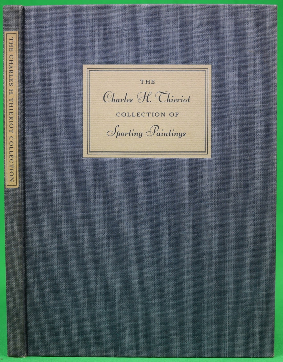 "The Charles H. Thieriot Collection Of Sporting Paintings" 1940 THIERIOT, Charles H