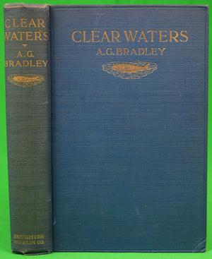 "Clear Waters Trouting Days And Trouting Ways In Wales, The West Country, And The Scottish Borderland" 1914 BRADLEY, A.G.