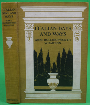 "Italian Days And Ways" 1906 WHARTON, Anne Hollingsworth