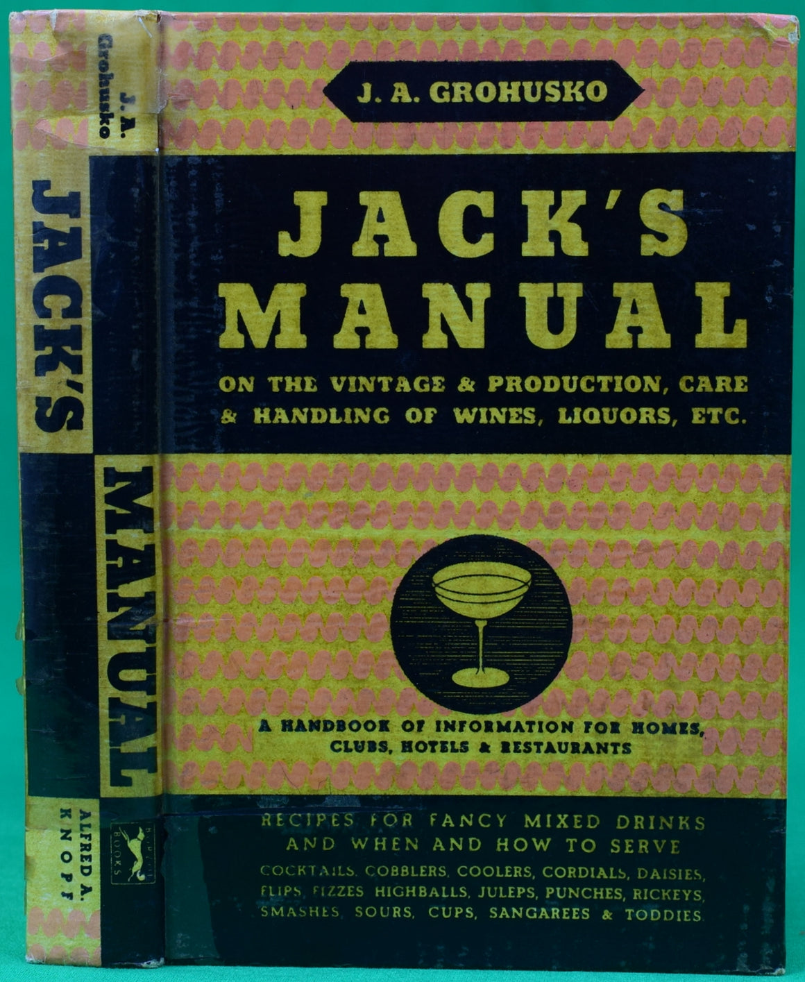 "Jack's Manual On The Vintage & Production, Care & Handling Of Wines, Liquors, Etc." 1933 GROHUSKO, J. A.