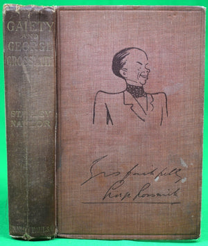 "Gaiety And George Grossmith: Random Reflections On The Serious Business Of Enjoyment" 1913 NAYLOR, Stanley