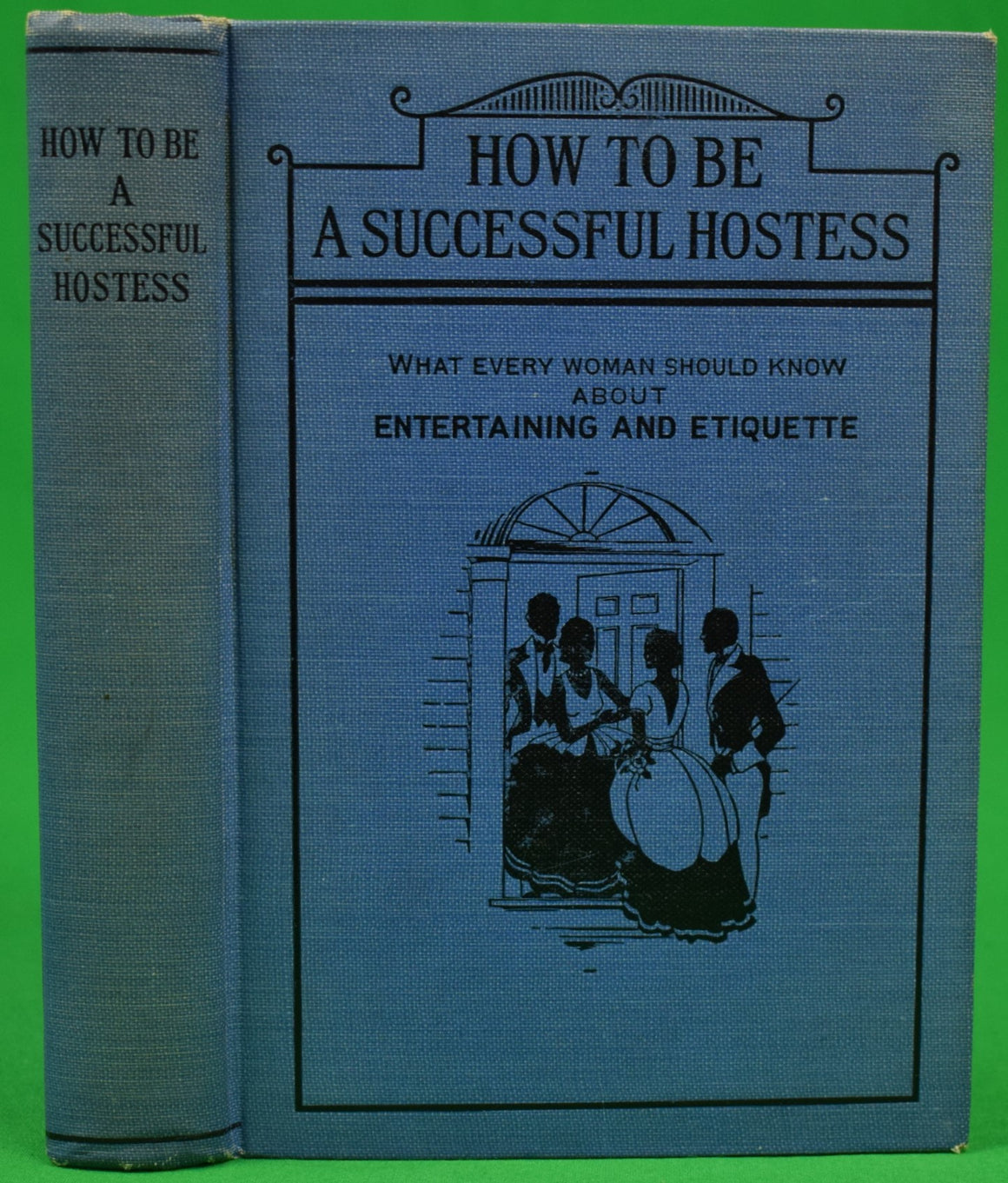 "How To Be A Successful Hostess" 1930 CLARKE, Charlotte and  CLARK, Thelma B.