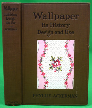 "Wallpaper: Its History, Design And Use" 1923 ACKERMAN, Phyllis