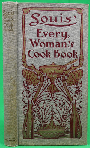 "Louis' Every Woman's Cook Book" 1910 MUCKENSTURM, Louis