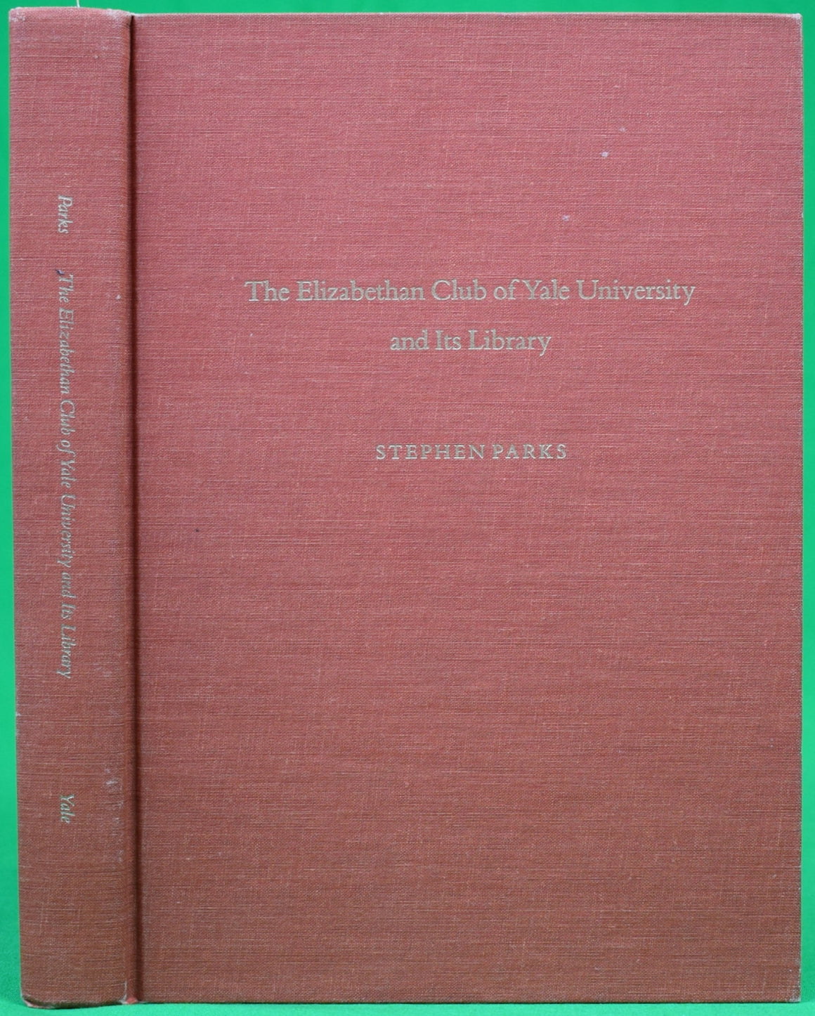 "The Elizabethan Club Of Yale University And Its Library" 1986 PARKS, Stephen