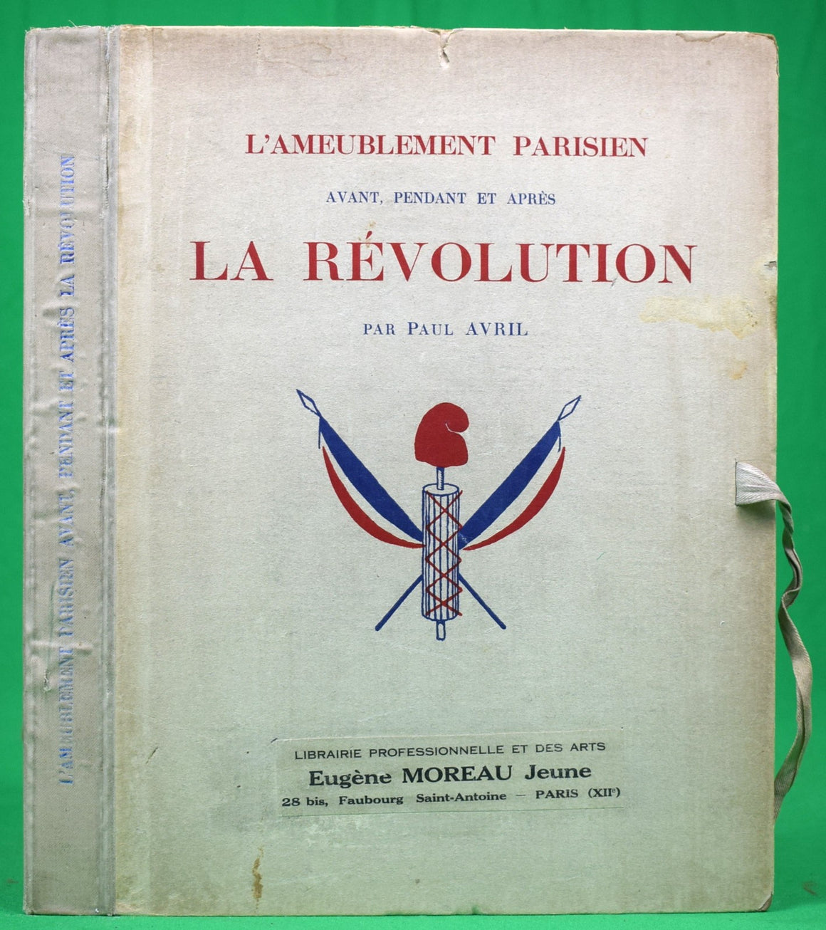"L'Ameublement Parisien Avant, Pendant Et Apres La Revolution" 1929 AVRIL, Paul