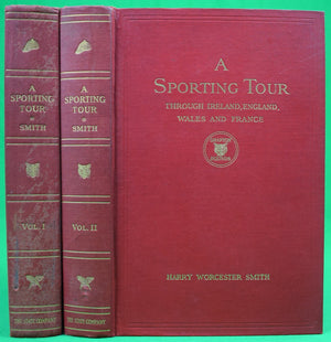 "A Sporting Tour: Through Ireland, England, Wales, And France Volume I & II" 1925 SMITH, Harry Worcester