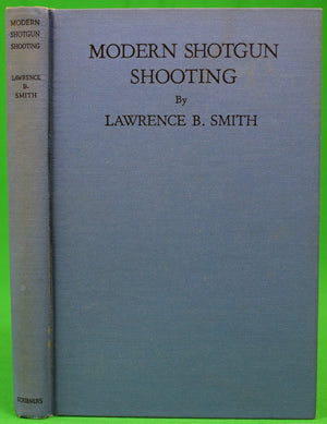 "Modern Shotgun Shooting" 1935 SMITH, Lawrence B.
