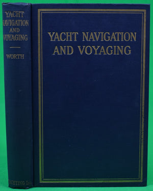 "Yacht Navigation And Voyaging" 1929 WORTH, Claud