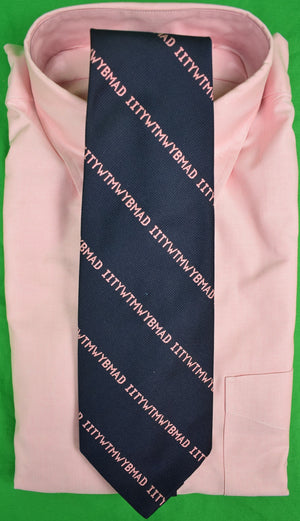 Chipp Pink "IITYWTMWYBMAD" Navy Poly Tie (SOLD)