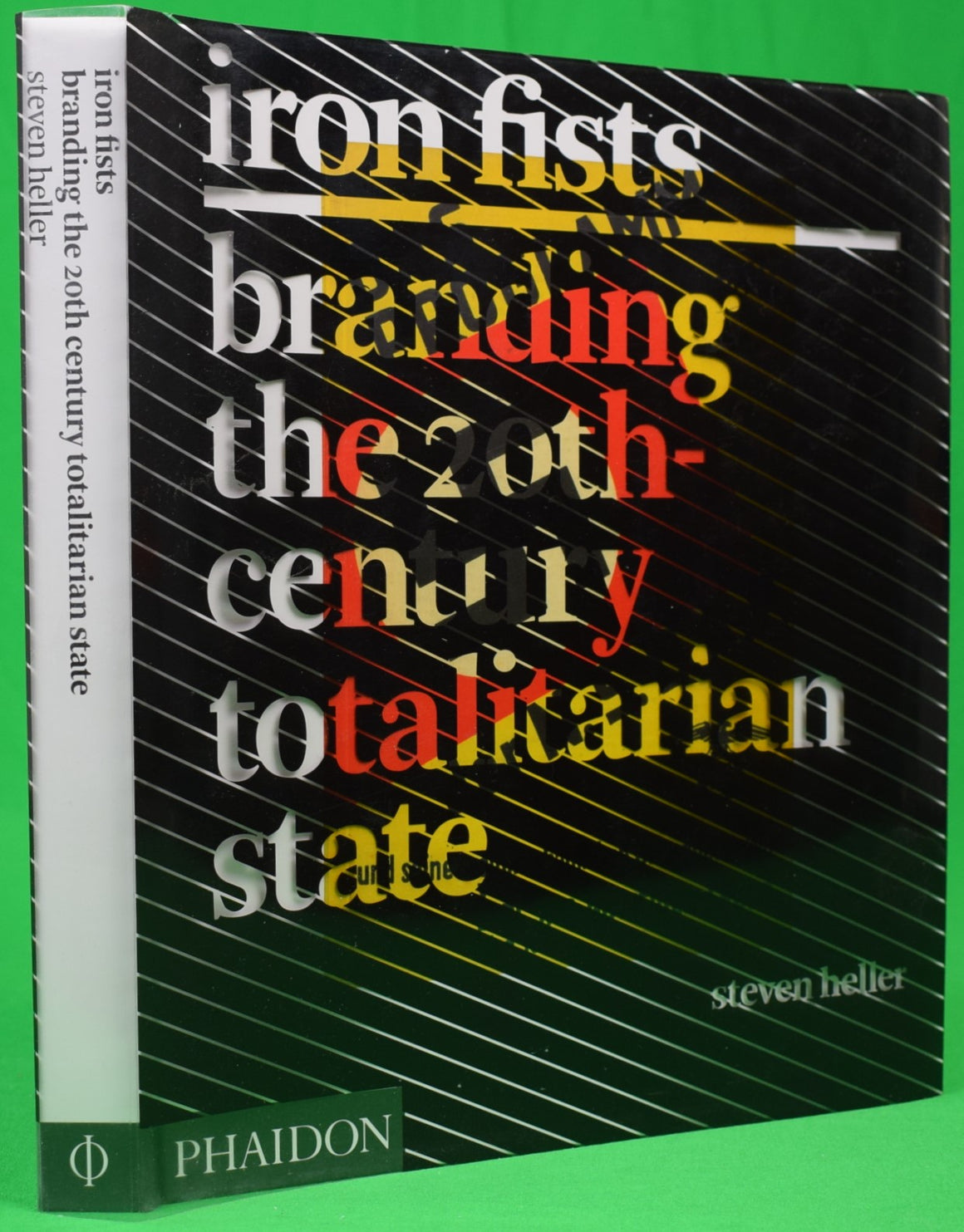 "Iron Fists Branding The 20th-Century Totalitarian State" 2008 HELLER, Steven