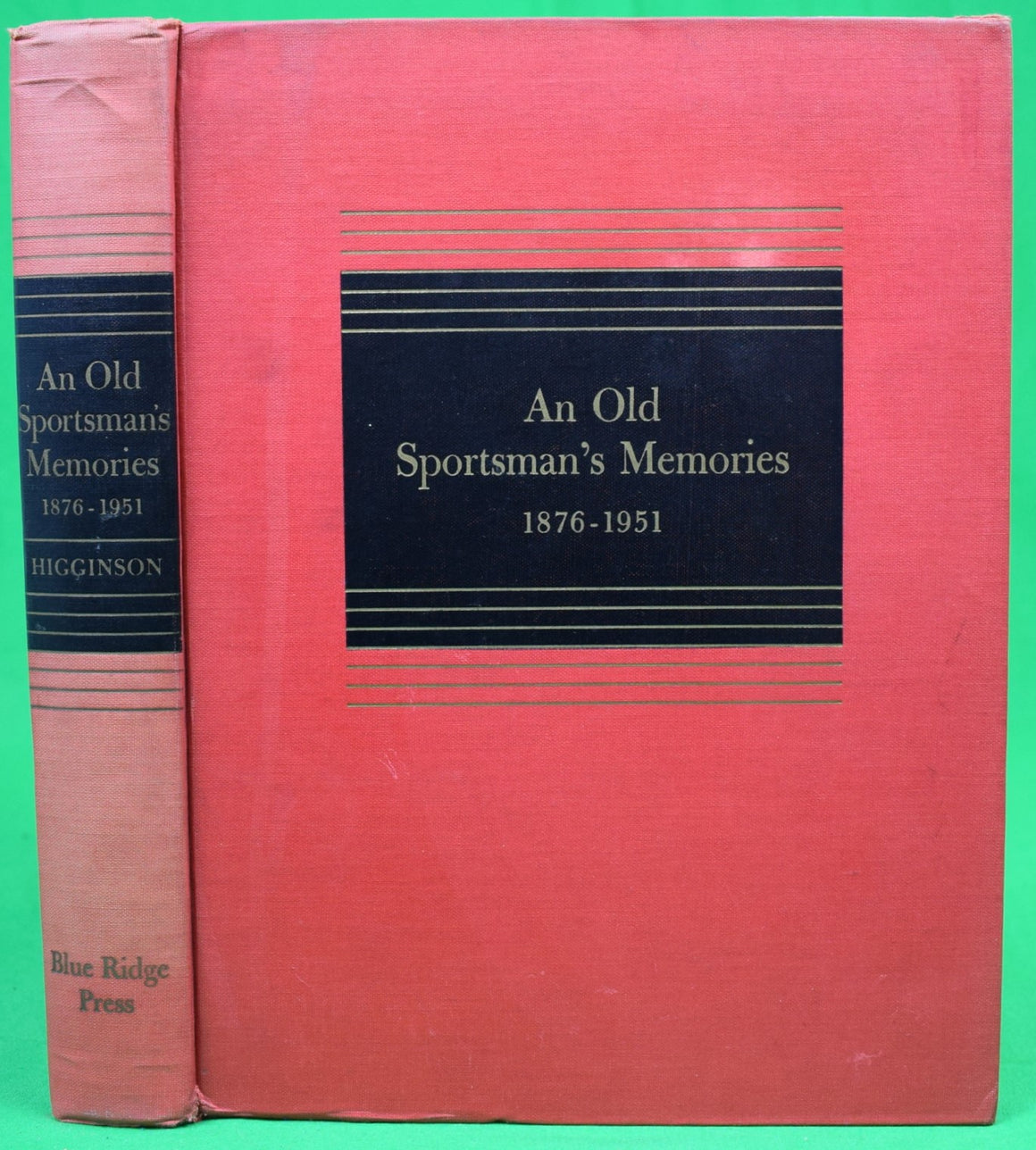 "An Old Sportsman's Memories: 1876-1951" 1951 HIGGINSON, Alexander Henry
