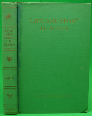 "Life And Sport In Aiken" 1935 SMITH, Harry Worcester