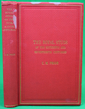 "The Royal Studs Of The Sixteenth And Seventeenth Centuries" 1935 PRIOR, C. M.