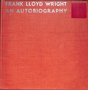 "Frank Lloyd Wright: An Autobiography" 1943 WRIGHT, Frank Lloyd (SIGNED)