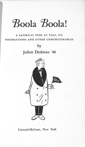 "Boola Boola! A Satirical Peek At Yale, Its Foundations And Other Unmentionables" 1950 DEDMAN, Julien '48 (SOLD)