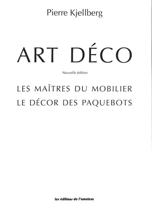 "Art Deco Les Maitres Du Mobilier - Le Decor Des Paquebots" 2004 KJELLBERG, Pierre (SOLD)
