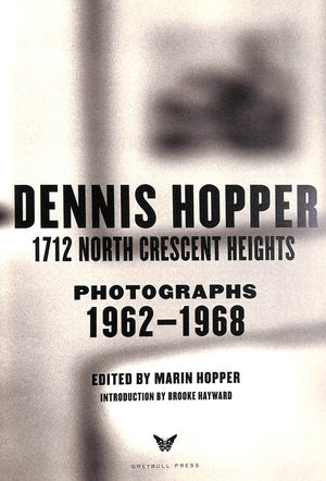 "Dennis Hopper: 1712 North Crescent Heights Photographs 1962-1968" HOPPER, Marin [edited by]