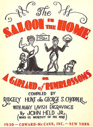 "The Saloon In The Home Or A Garland Of Rumblossoms" 1930 HUNT, Ridgely and CHAPPELL, George S.