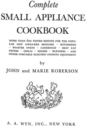 "Complete Small Appliance Cookbook" 1953 ROBERSON, John and Marie