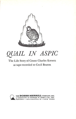 "Quail In Aspic The Life Story Of Count Chalres Korsetz As Tape-Recorded To Cecil Beaton" 1963 BEATON, Cecil