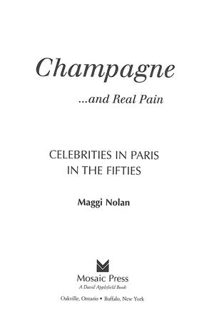 "Champagne... And Real Pain Celebrities In Paris In The Fifties" 1998 NOLAN, Maggi
