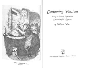 "Consuming Passions: Being An Historic Inquiry Into Certain English Appetites" 1970 PULLAR, Philippa