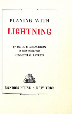 "Playing With Lightning" 1940 MCEACHRON, Dr. K.B.