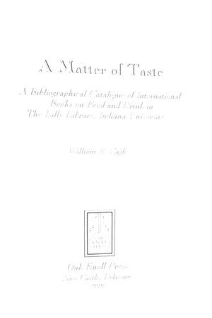 "A Matter Of Taste: A Biographical Catalogue Of International Books On Food And Drink" 1999 CAGLE, William R.