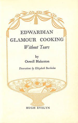 "Edwardian Glamour Cooking: Without Tears" 1960 BLAKESTON, Oswell