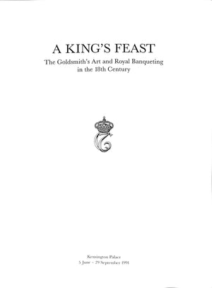 "A King's Feast: The Goldsmith's Art And Royal Banqueting In The 18th Century" 1991 KROG, Ole Villumsen [edited by]