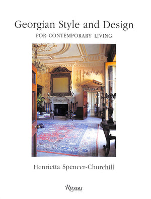 "Georgian Style And Design: For Contemporary Living" 2008 SPENCER-CHURCHILL, Henrietta