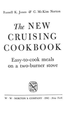 "The New Cruising Cookbook Easy-To-Cook Meals On A Two-Burner Stove" 1960 JONES, Russell K. & NORTON,  C. McKim