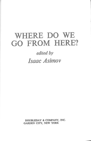 "Where Do We Go From Here?" 1971 ASIMOV, Isaac [edited by]