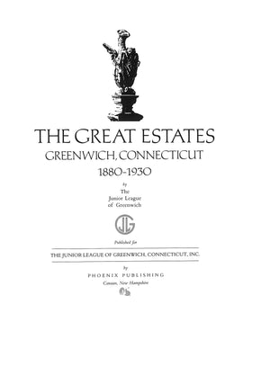 "The Great Estates: Greenwich, Connecticut, 1880-1930" 1986 The Junior League of Greenwich