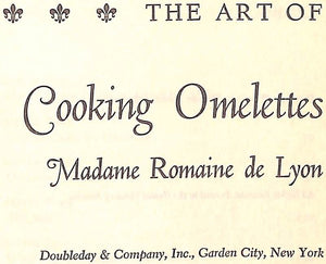 "The Art Of Cooking Omelettes: Over 500 Tasty And Imaginative Variations On This Popular Egg Dish" 1963 DELYON, Madame Romaine