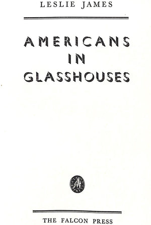 "Americans in Glasshouses" JAMES, Leslie