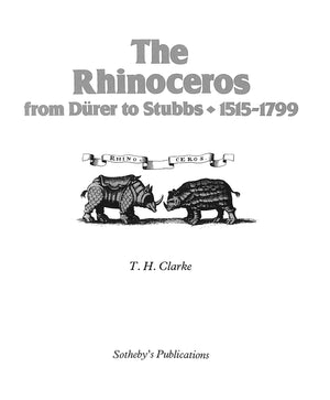 "The Rhinoceros: From Durer To Stubbs: 1515-1799" 1986 CLARKE, T. H.