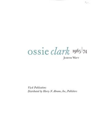 "Ossie Clark 1965/ 74" 2003 WATT, Judith