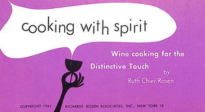 "Cooking With Spirit: Wine Cooking For The Distinctive Touch" 1961 ROSEN, Ruth Chier