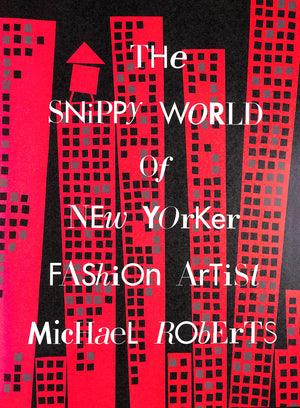 "The Snippy World Of New Yorker Fashion Artist Michael Roberts" 2005