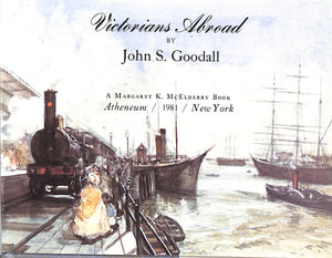 "Victorians Abroad" 1980 GOODALL, John S.